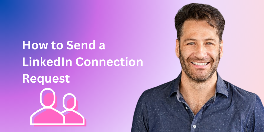 How to Send a LinkedIn Connection Request