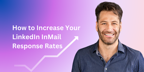 How to Increase Your LinkedIn InMail Response Rates