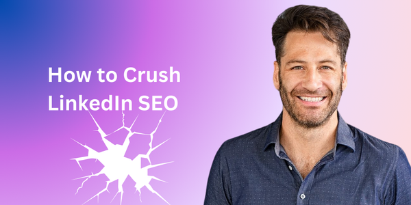 How to Crush LinkedIn SEO (and Actually Get Noticed!)