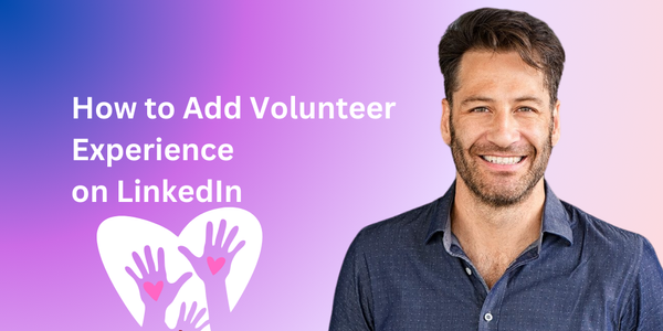 How to Add Volunteer Experience on LinkedIn
