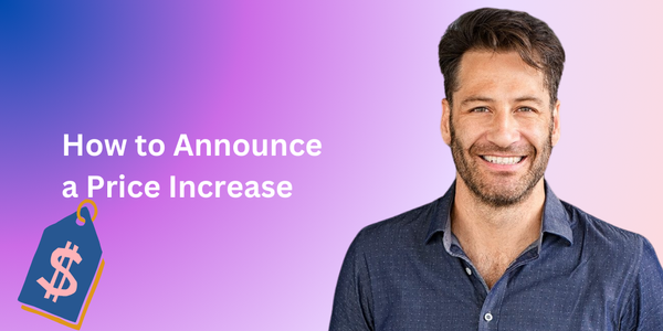 How to Announce a Price Increase [Tips, Examples, and Free Template]