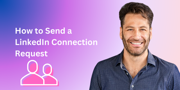 How to Send a LinkedIn Connection Request