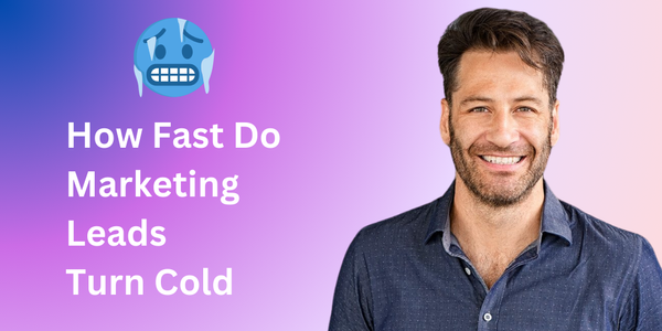 How Fast Do Marketing Leads Turn Cold