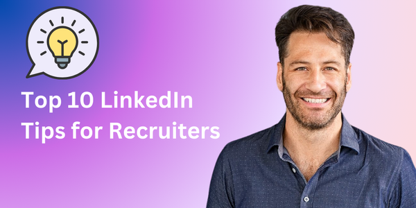 Top 10 LinkedIn Tips for Recruiters
