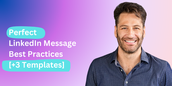 Perfect LinkedIn Message: Best Practices [+3 Templates]