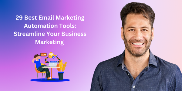 19 Best Email Marketing Automation Tools: Streamline Your Business Marketing